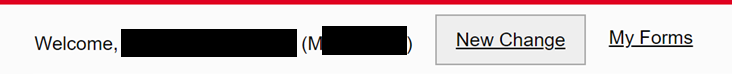 When you log in, you will be on the New Change screen. If you have a pending submission, you will initially be on the My Forms screen.
